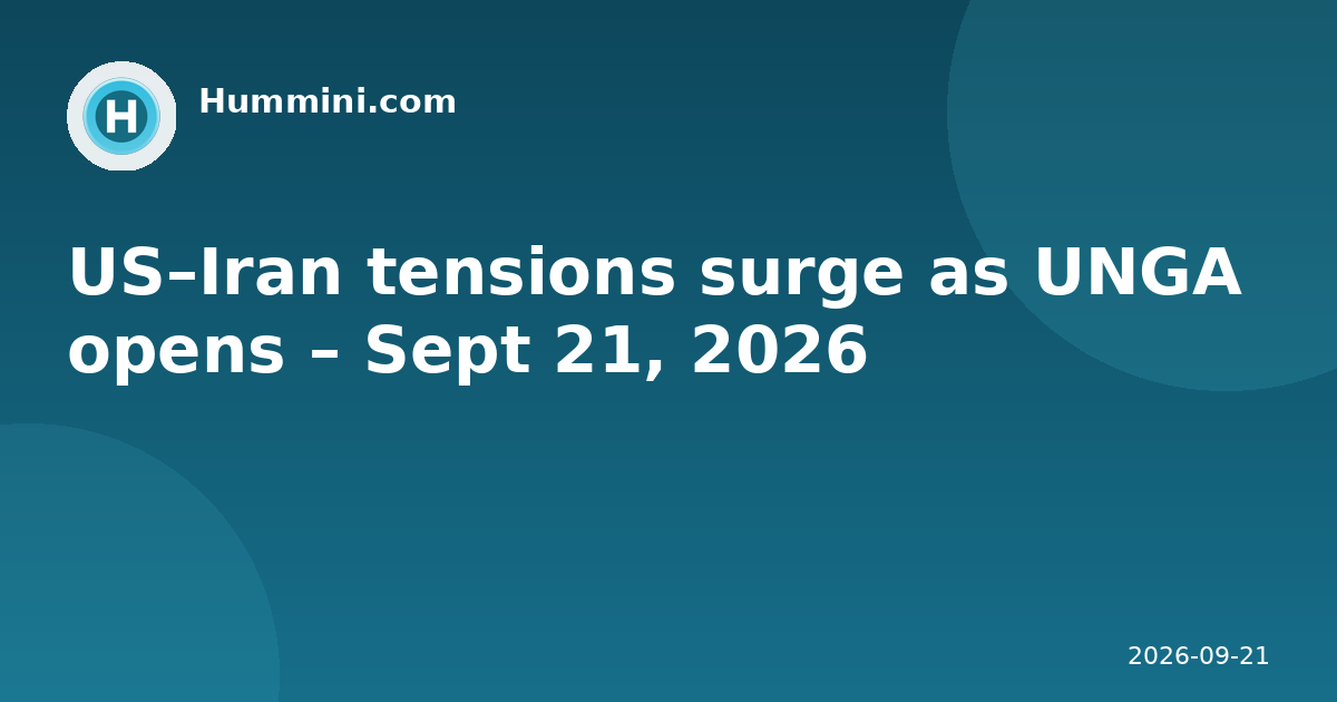 US–Iran tensions surge as UNGA opens – Sept 21, 2026